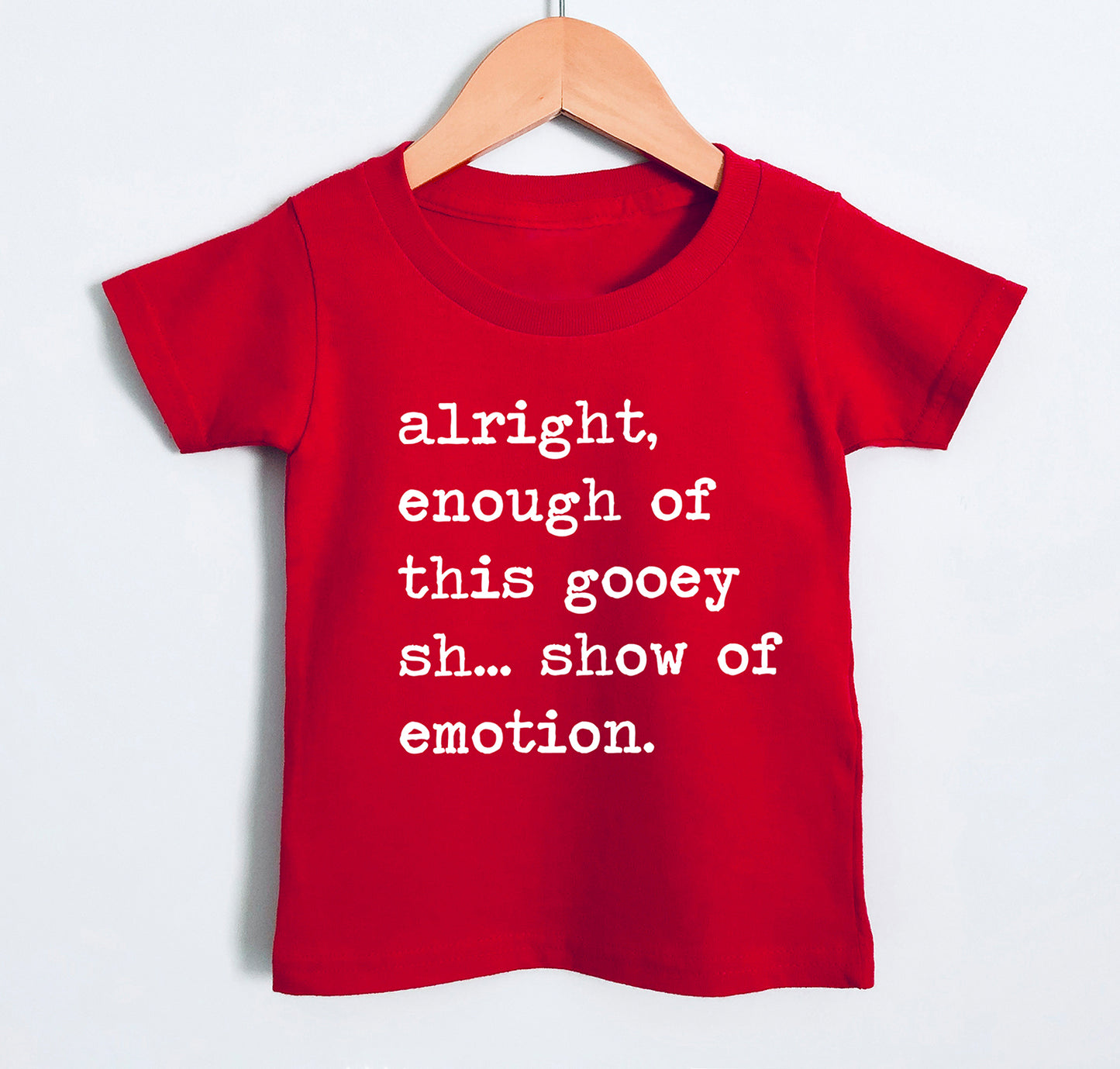 Alright Enough of This Gooey Show of Emotion - Short Sleeve Kids Shirt