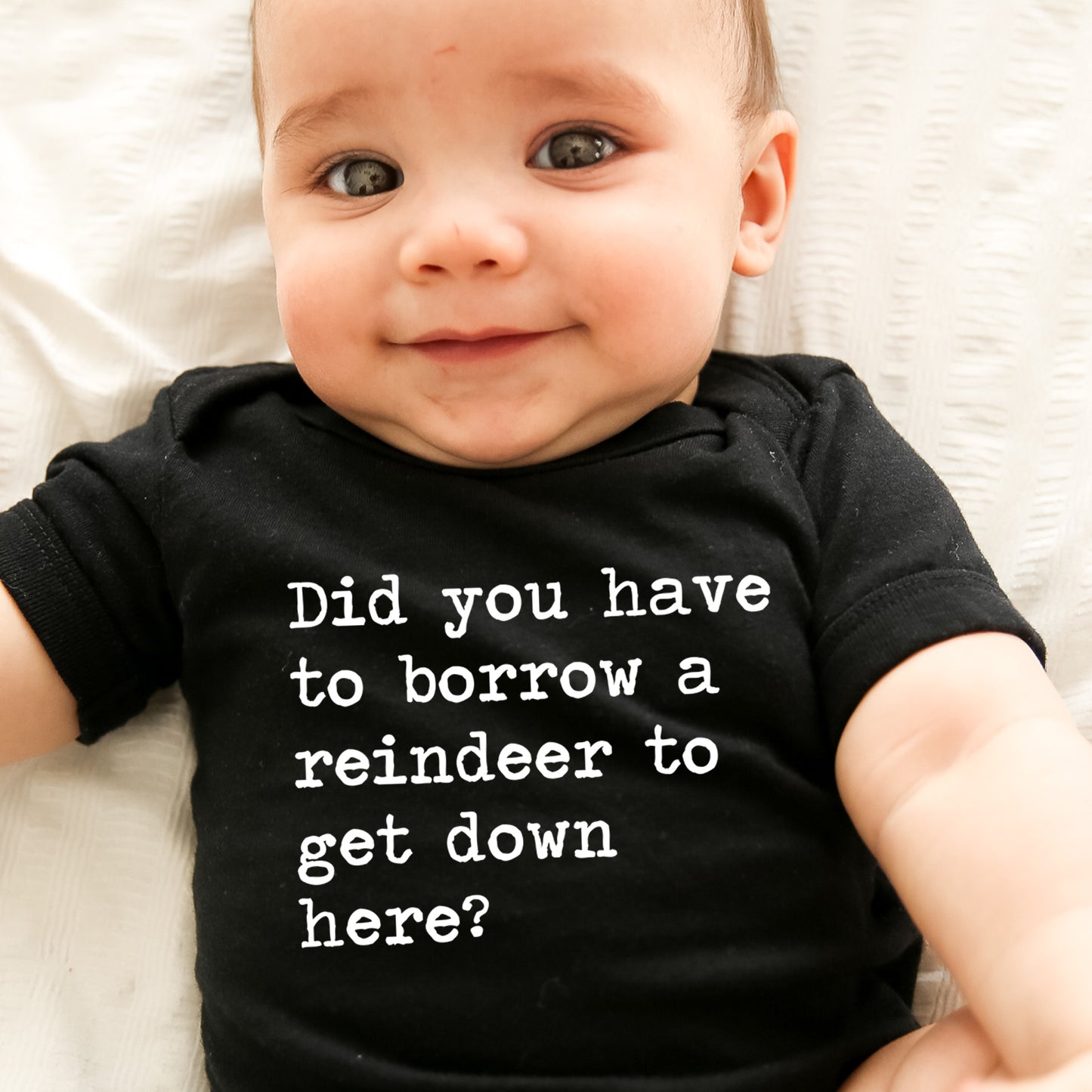 Did You Have To Borrow A Reindeer To Get Down Here - Short Sleeve Kids Shirt