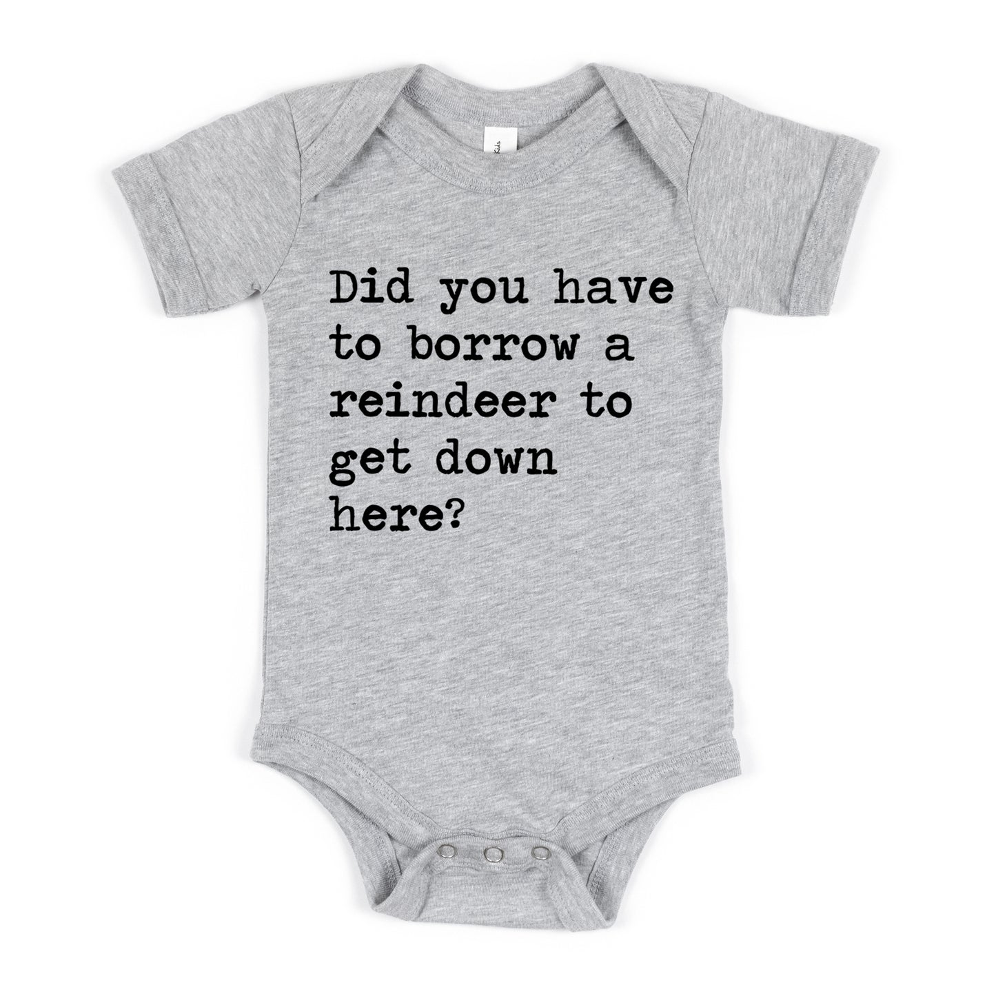 Did You Have To Borrow A Reindeer To Get Down Here - Short Sleeve Kids Shirt