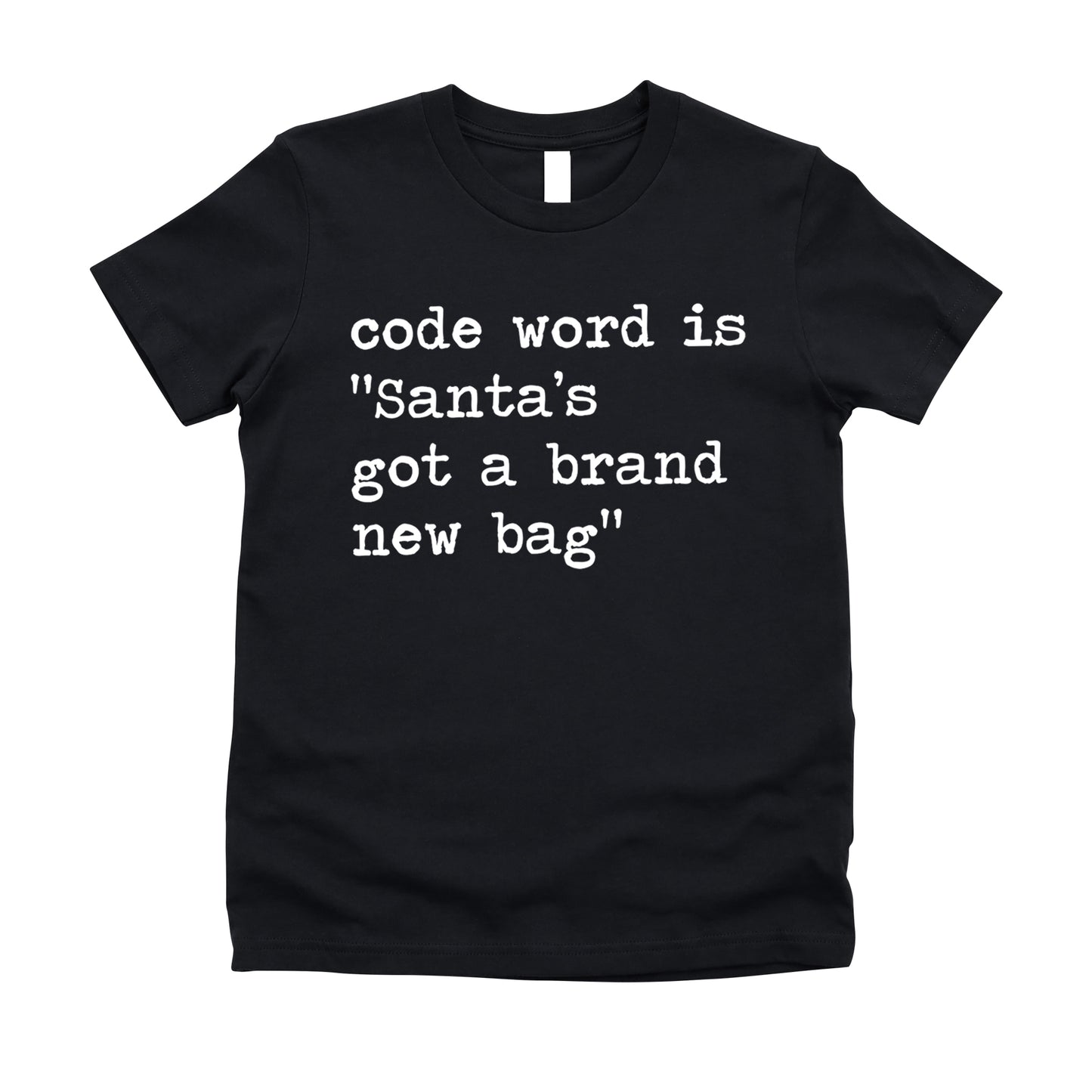 Code Word Is Santa's Got A Brand New Bag - Short Sleeve Kids Shirt