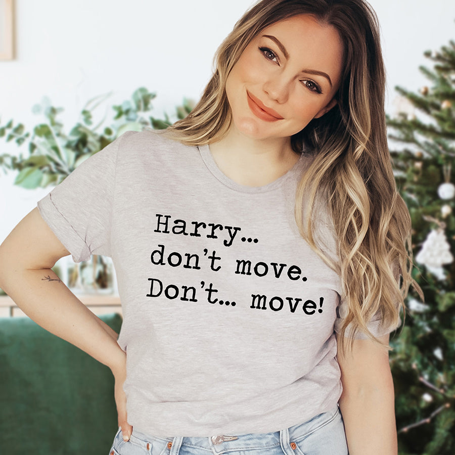 Harry Don't Move Unisex Tee