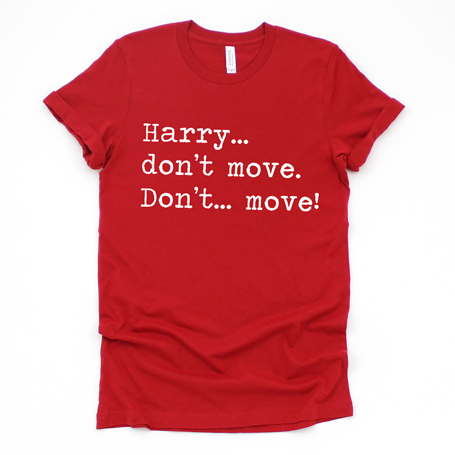 Harry Don't Move Unisex Tee