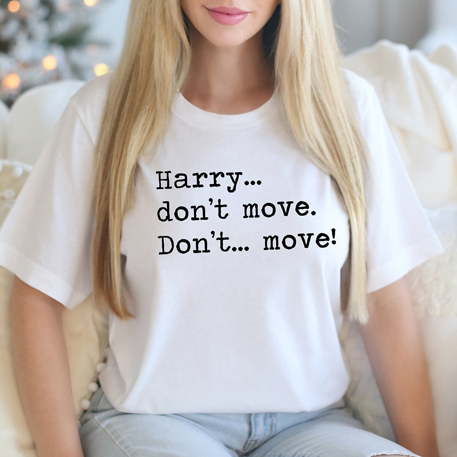 Harry Don't Move Unisex Tee