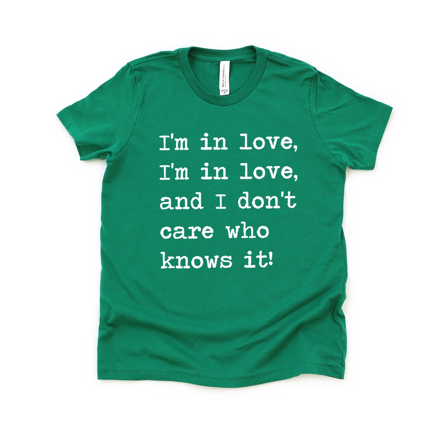 I'm In Love I'm In Love And I Don't Care Who Knows It - Short Sleeve Kids Shirt