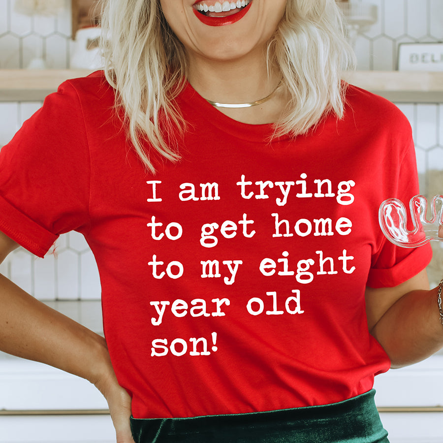 I Am Trying To Get Home To My Eight Year Old Son Unisex Tee