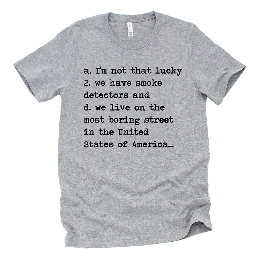 We Live On The Most Boring Street Unisex Tee