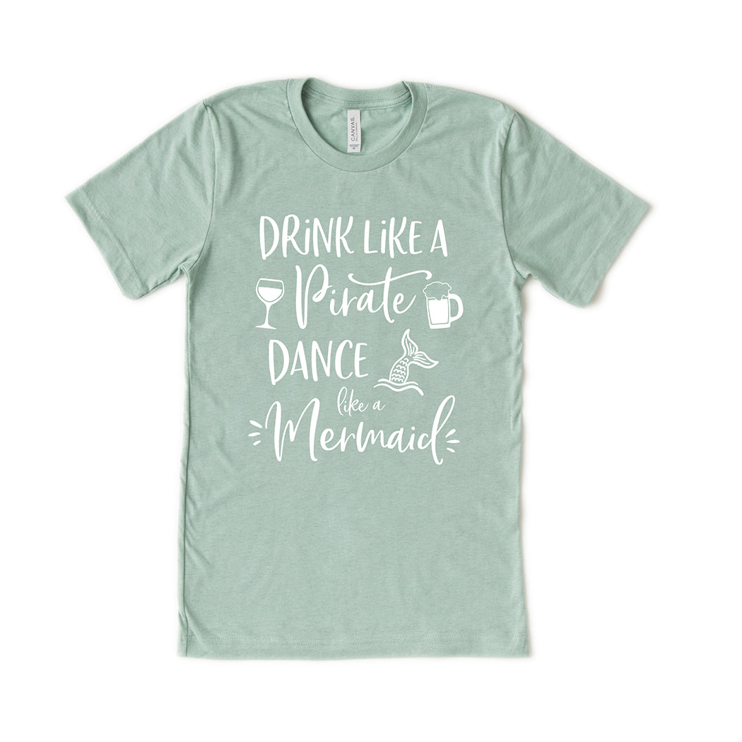 Drink Like A Pirate Dance Like A Mermaid T-Shirt