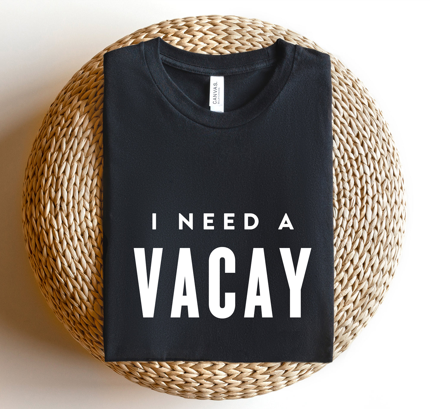 I Need A Vacay T-Shirt