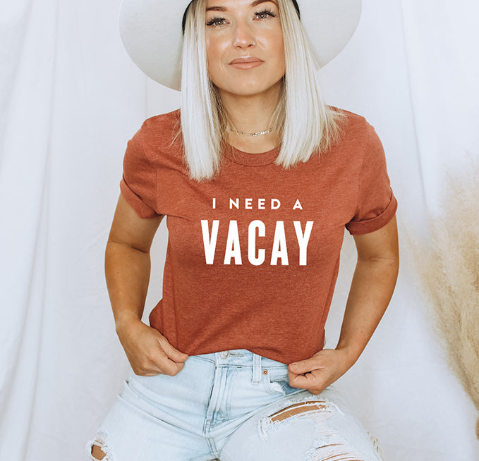 I Need A Vacay T-Shirt