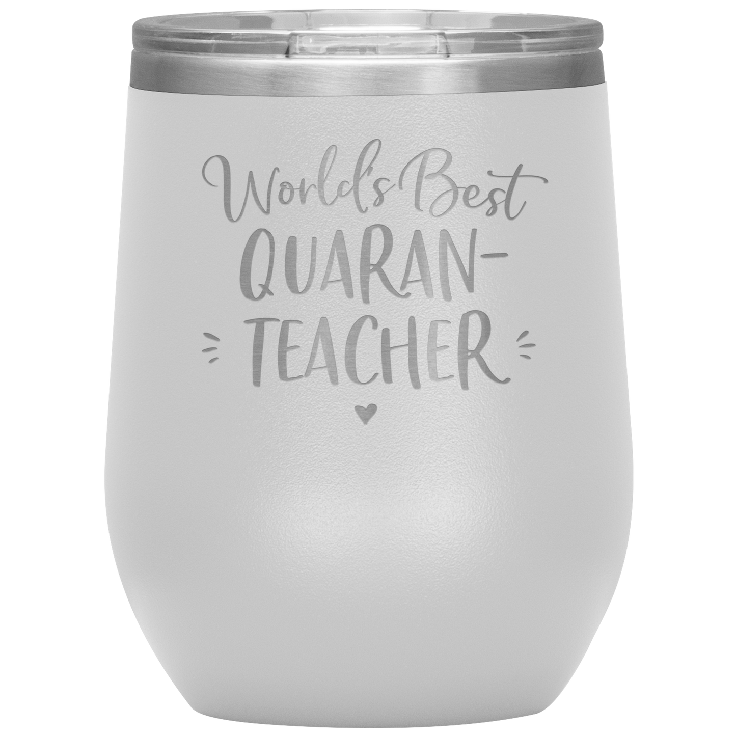 World's Best Quaran-Teacher Laser Etched Stemless Wine Cup