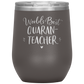 World's Best Quaran-Teacher Laser Etched Stemless Wine Cup