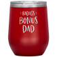 Badass Bonus Dad Laser Etched Stemless Wine Cup