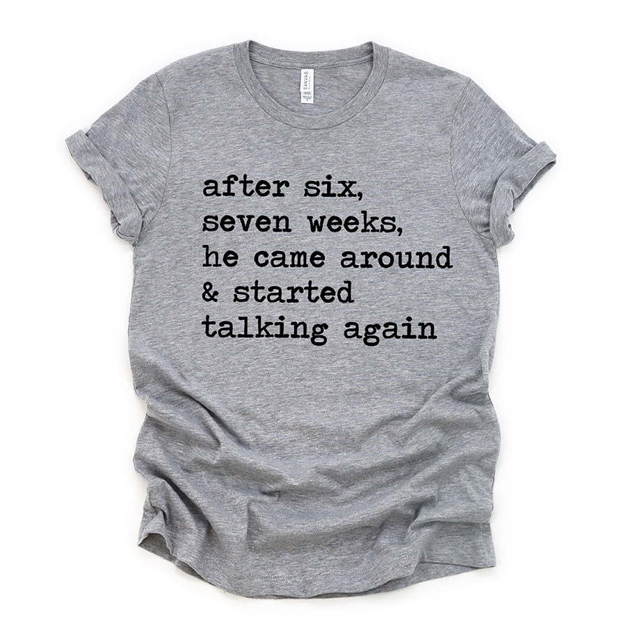 After Six Seven Weeks Unisex Tee