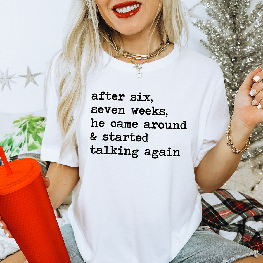 After Six Seven Weeks Unisex Tee