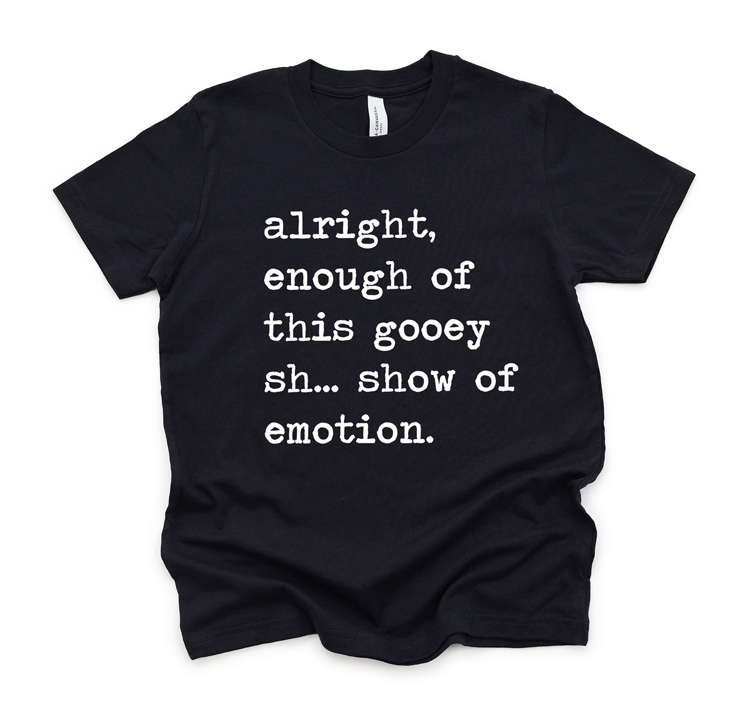 Alright Enough of This Gooey Show of Emotion - Short Sleeve Kids Shirt