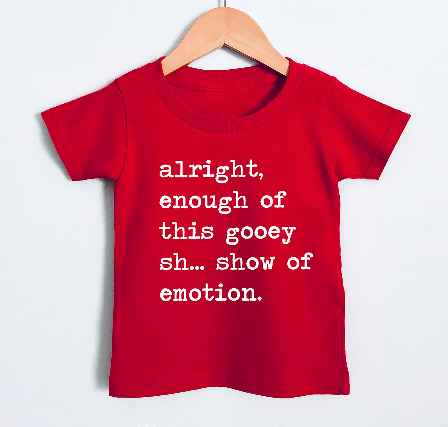 Alright Enough of This Gooey Show of Emotion - Short Sleeve Kids Shirt