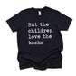 But The Children Love The Books - Short Sleeve Kids Shirt