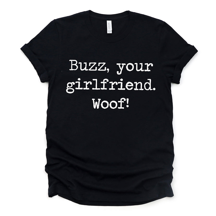 Buzz Your Girlfriend Woof Unisex Tee