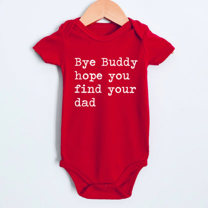 Bye Buddy Hope You Find Your Dad - Short Sleeve Kids Shirt