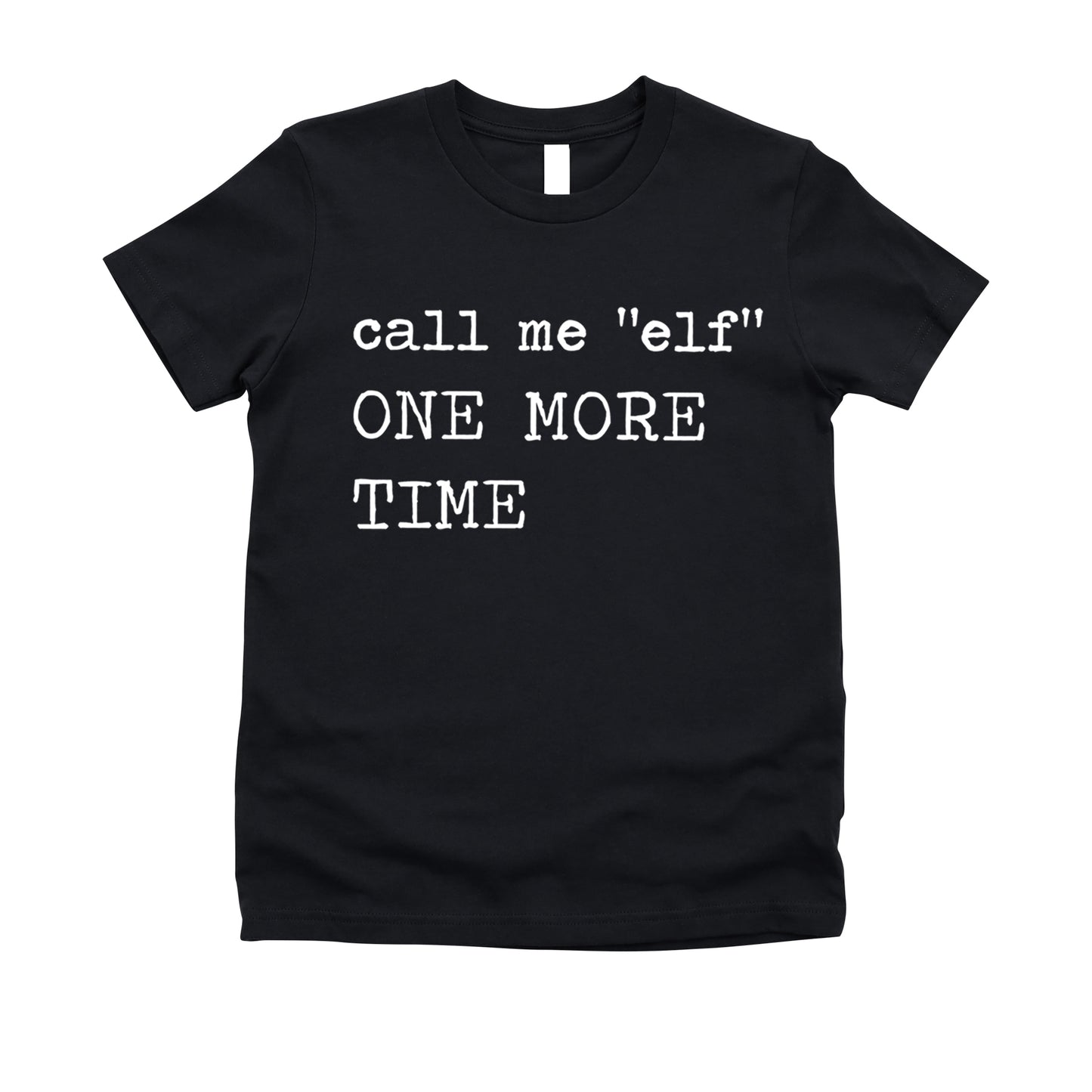 Call Me Elf One More Time- Short Sleeve Kids Shirt