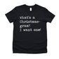 What's A Christmas-gram? I Want One - Short Sleeve Kids Shirt