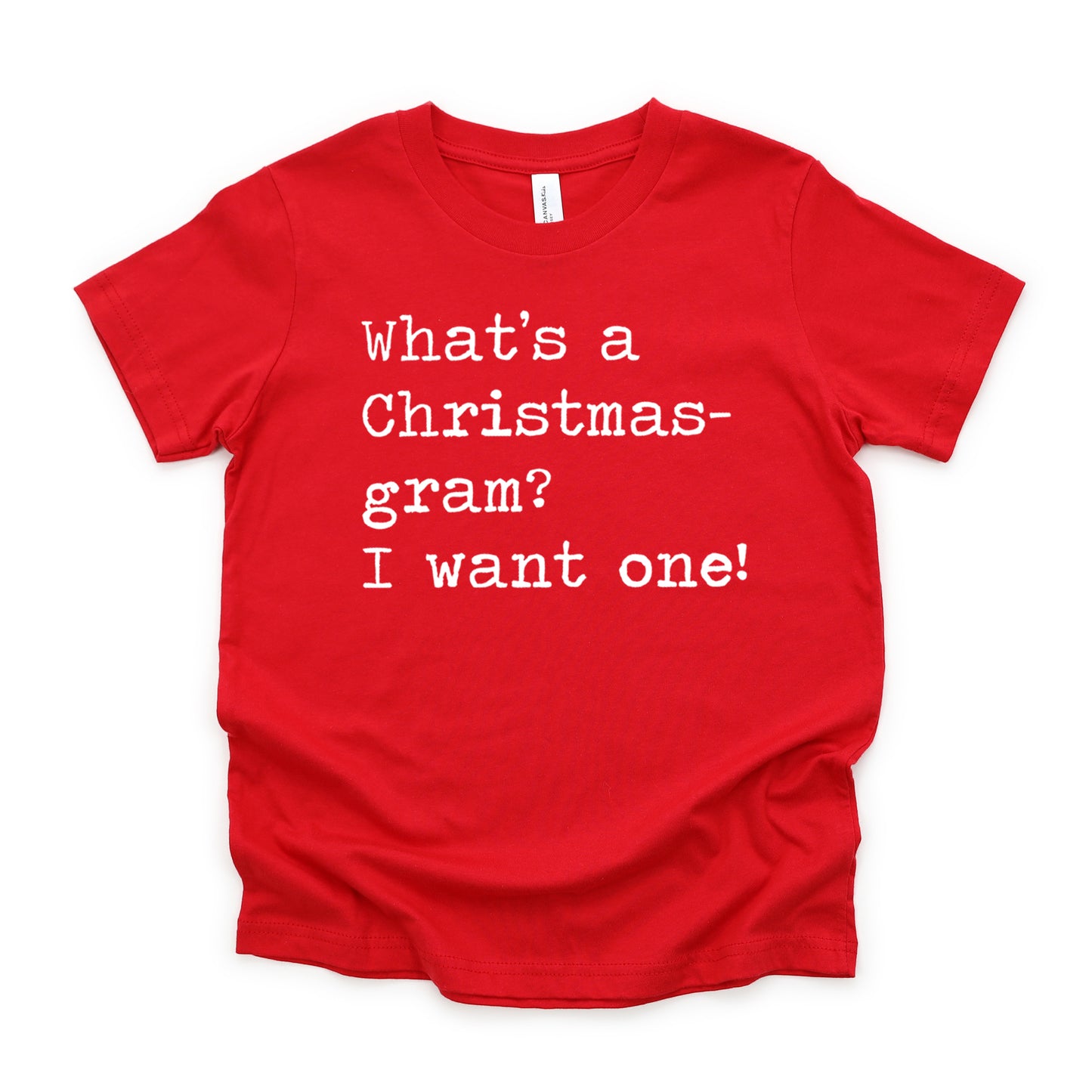 What's A Christmas-gram? I Want One - Short Sleeve Kids Shirt