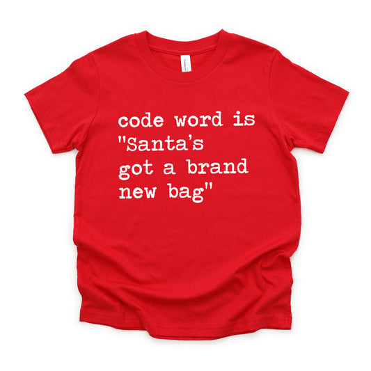 Code Word Is Santa's Got A Brand New Bag - Short Sleeve Kids Shirt