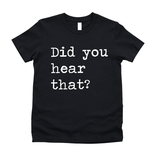 Did You Hear That - Short Sleeve Kids Shirt