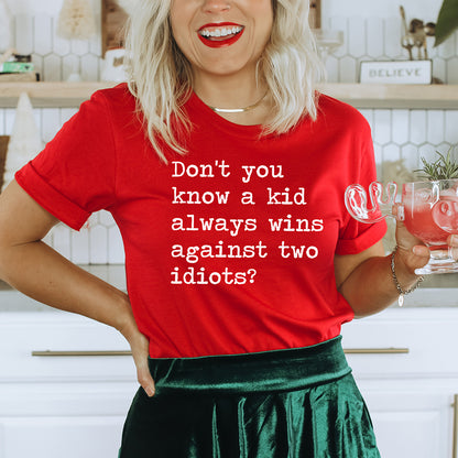 A Kid Always Wins Against Two Idiots Unisex Tee