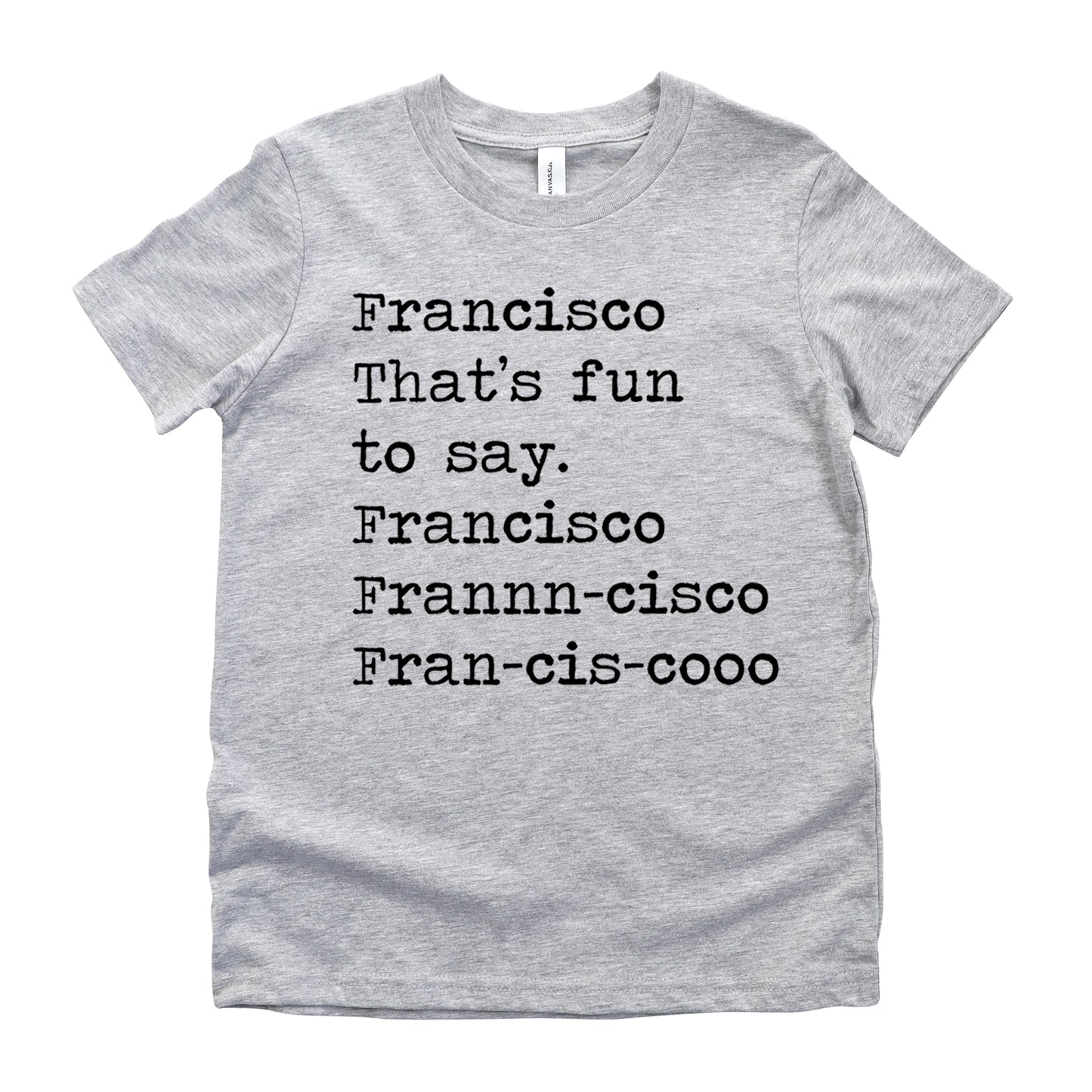 Francisco That's Fun To Say - Short Sleeve Kids Shirt