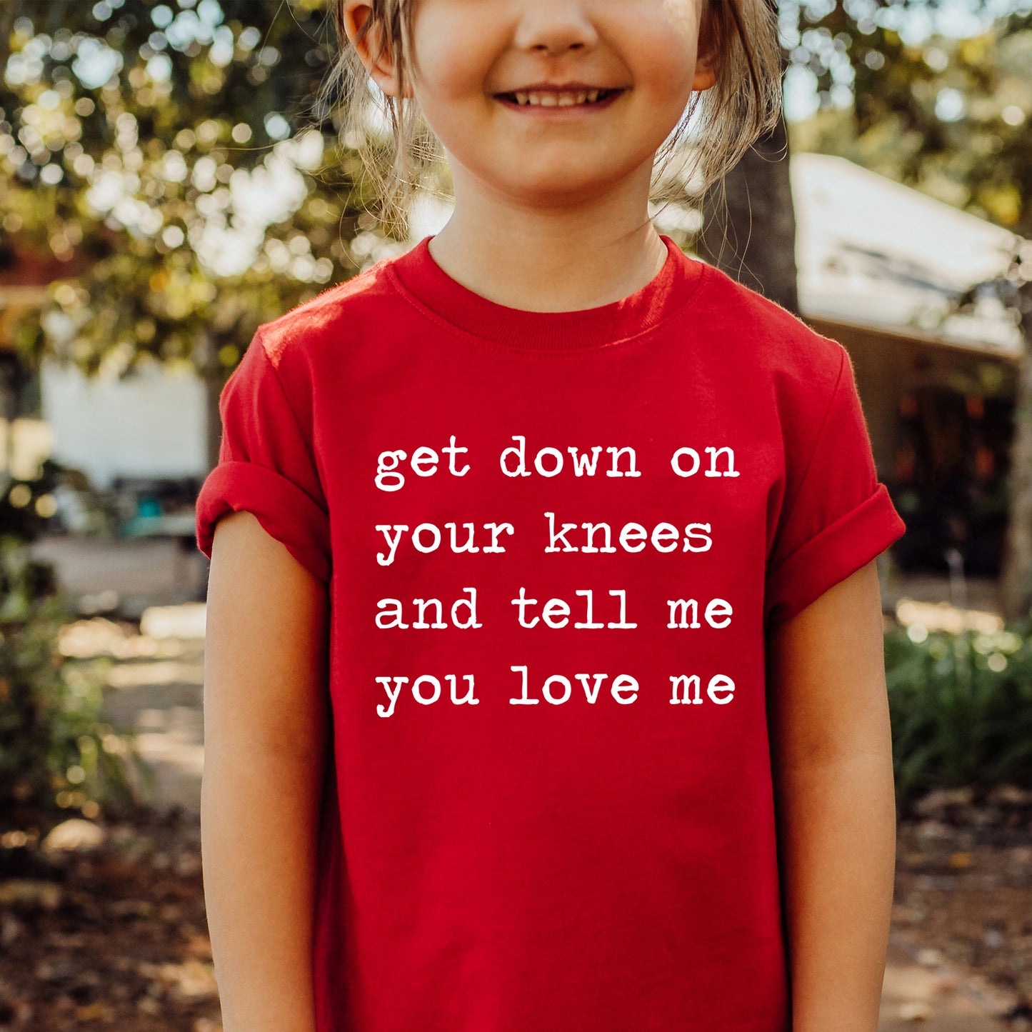 Get Down On Your Kees And Tell Me You Love Me - Short Sleeve Kids Shirt