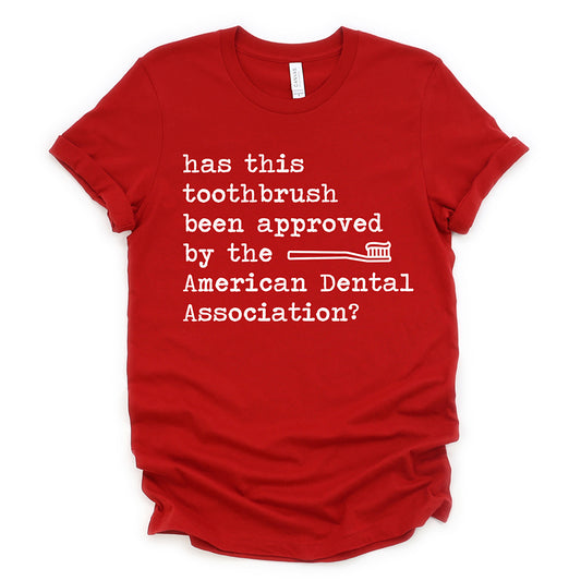 Has This Toothbrush Been Approved Unisex Tee