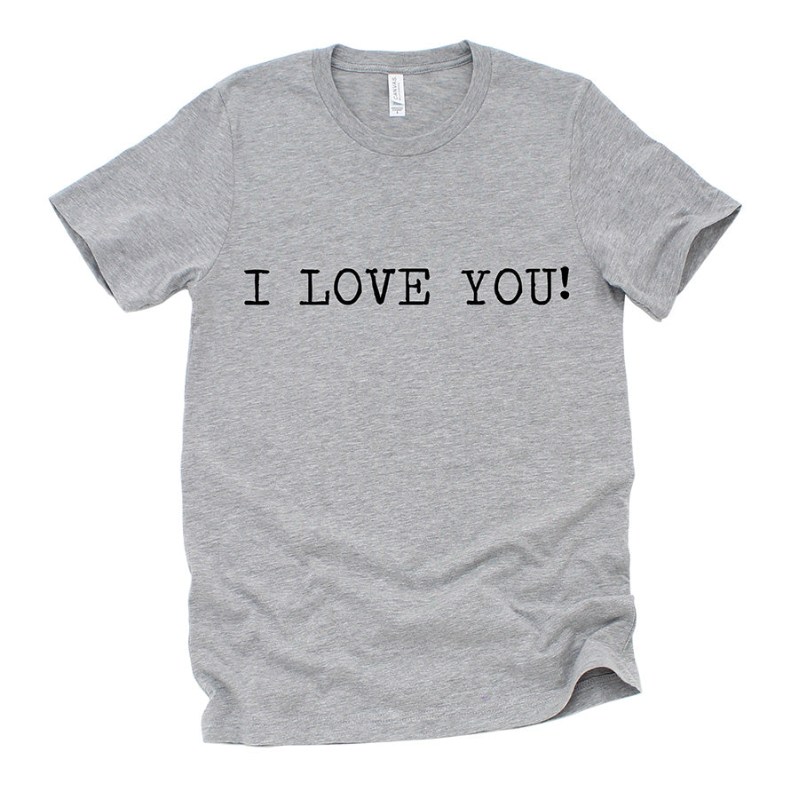 I LOVE YOU Unisex Tee