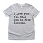 I Love You I'll Call You In Five Minutes - Short Sleeve Kids Shirt