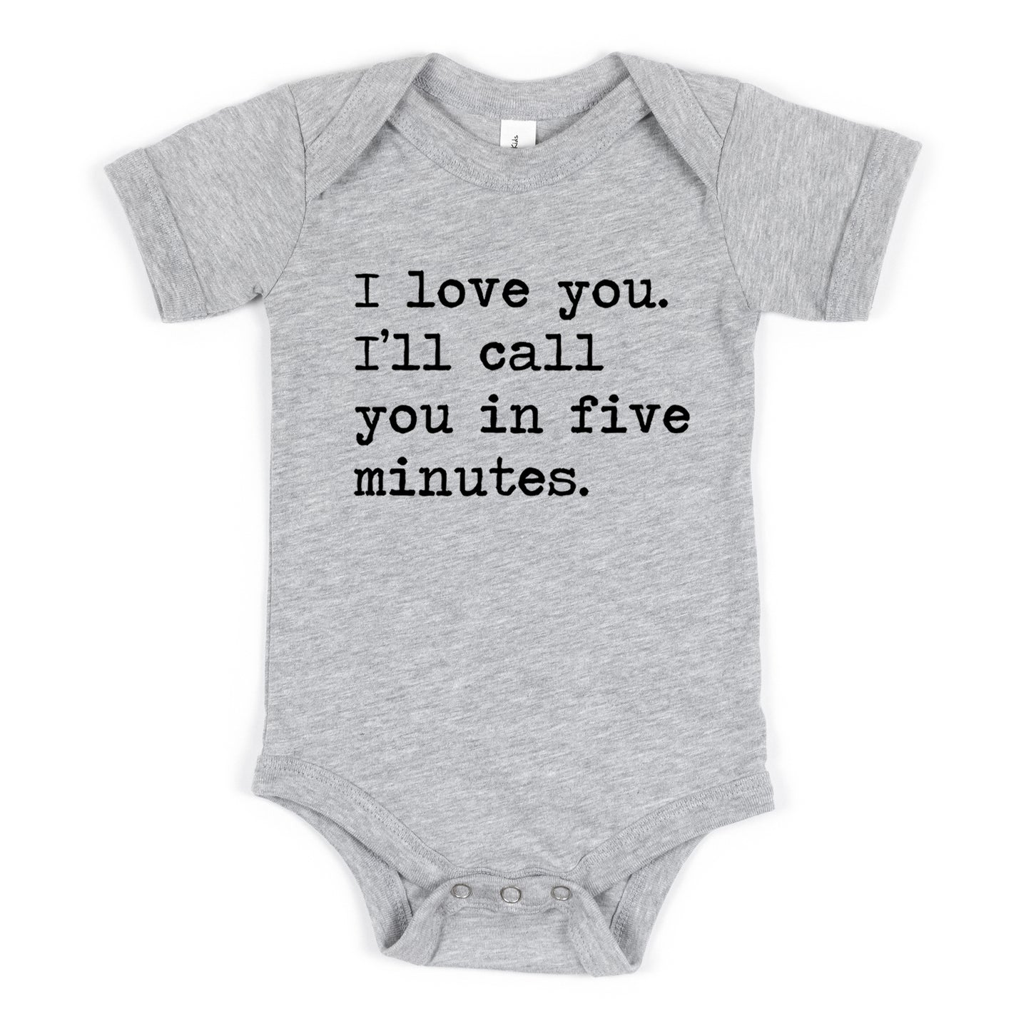 I Love You I'll Call You In Five Minutes - Short Sleeve Kids Shirt