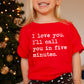 I Love You I'll Call You In Five Minutes - Short Sleeve Kids Shirt