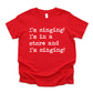 I'm Singing I'm In A Store And I'm Singing - Short Sleeve Kids Shirt