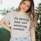 I'm Eating Junk and Watching Rubbish Unisex Tee