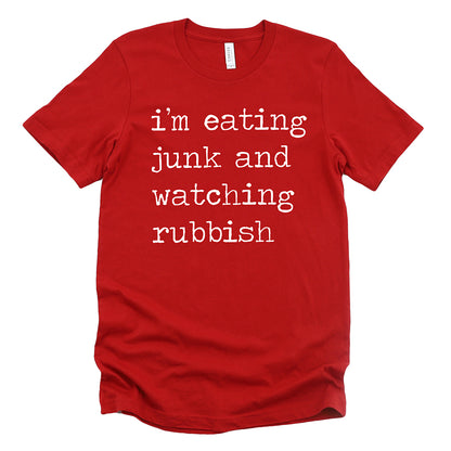 I'm Eating Junk and Watching Rubbish Unisex Tee