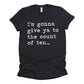 I'm Gonna Give Ya To The Count of Ten Unisex Tee