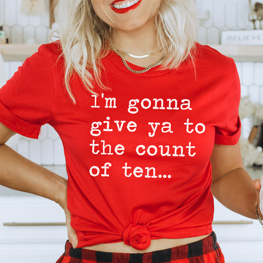 I'm Gonna Give Ya To The Count of Ten Unisex Tee