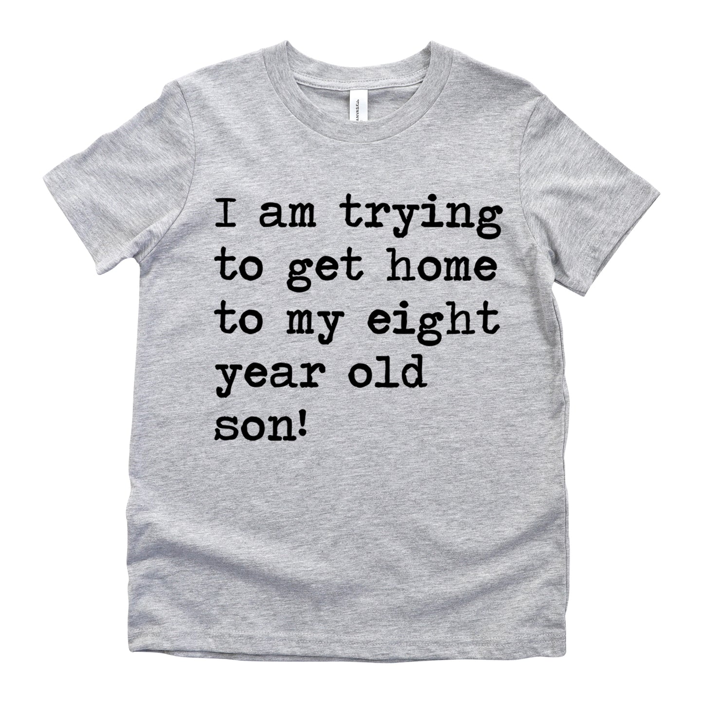 I Am Trying To Get Home To My Eight Year Old Son - Short Sleeve Kids Shirt