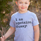 I Am Upstairs Dummy - Short Sleeve Kids Shirt