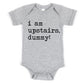 I Am Upstairs Dummy - Short Sleeve Kids Shirt