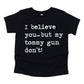 I Believe You But My Tommy Gun Don't - Short Sleeve Kids Shirt