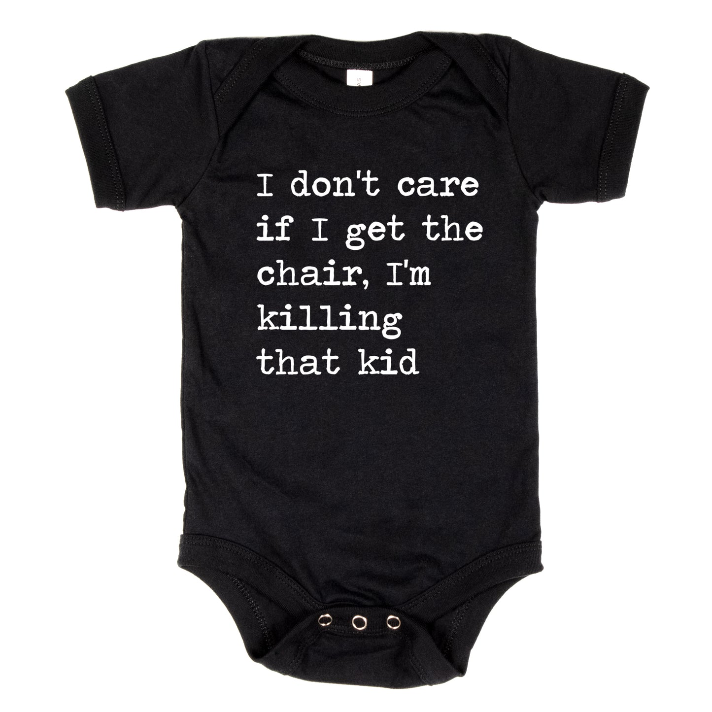 I Don't Care If I Get The Chair I'm Killing That Kid - Short Sleeve Kids Shirt