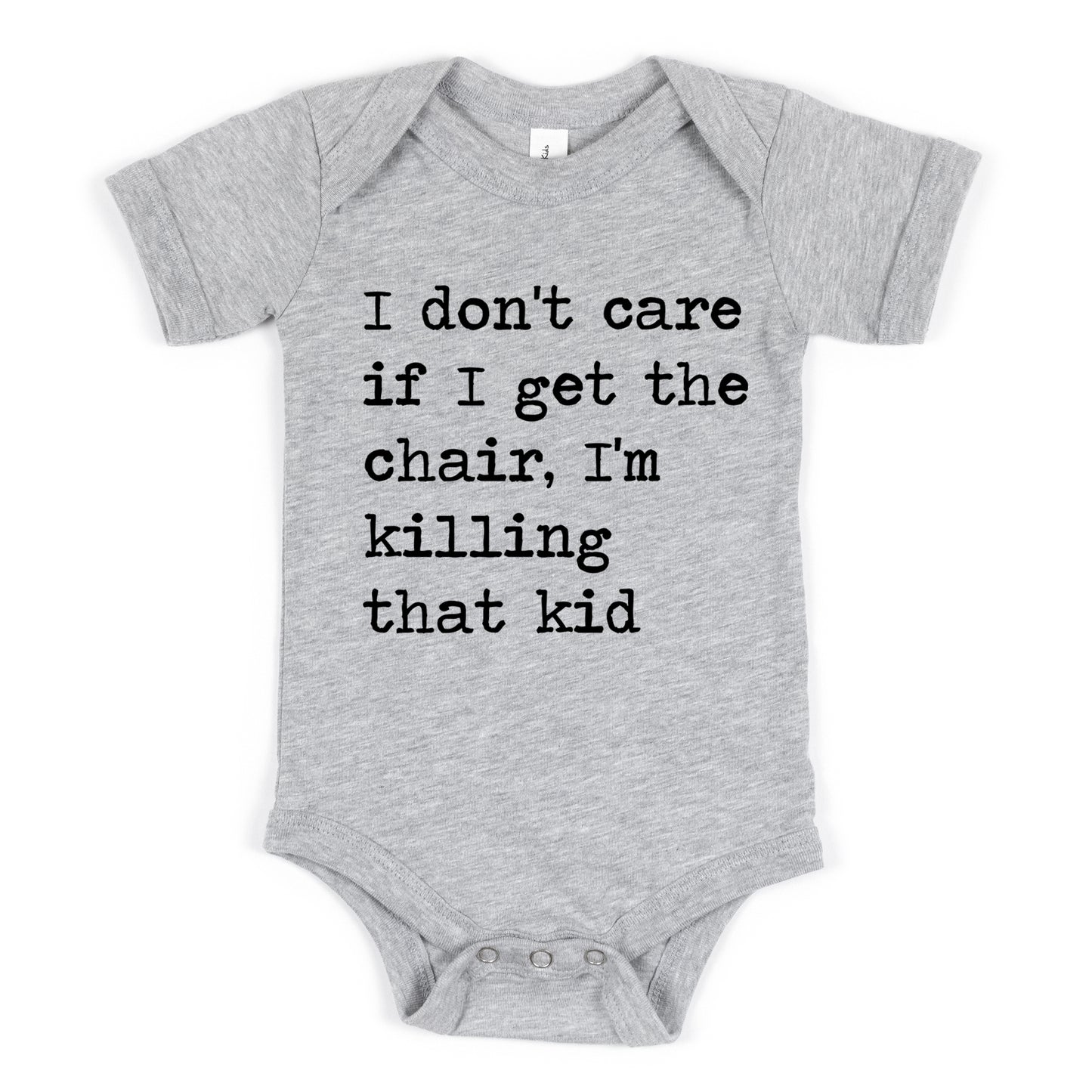 I Don't Care If I Get The Chair I'm Killing That Kid - Short Sleeve Kids Shirt