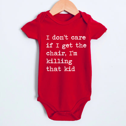 I Don't Care If I Get The Chair I'm Killing That Kid - Short Sleeve Kids Shirt