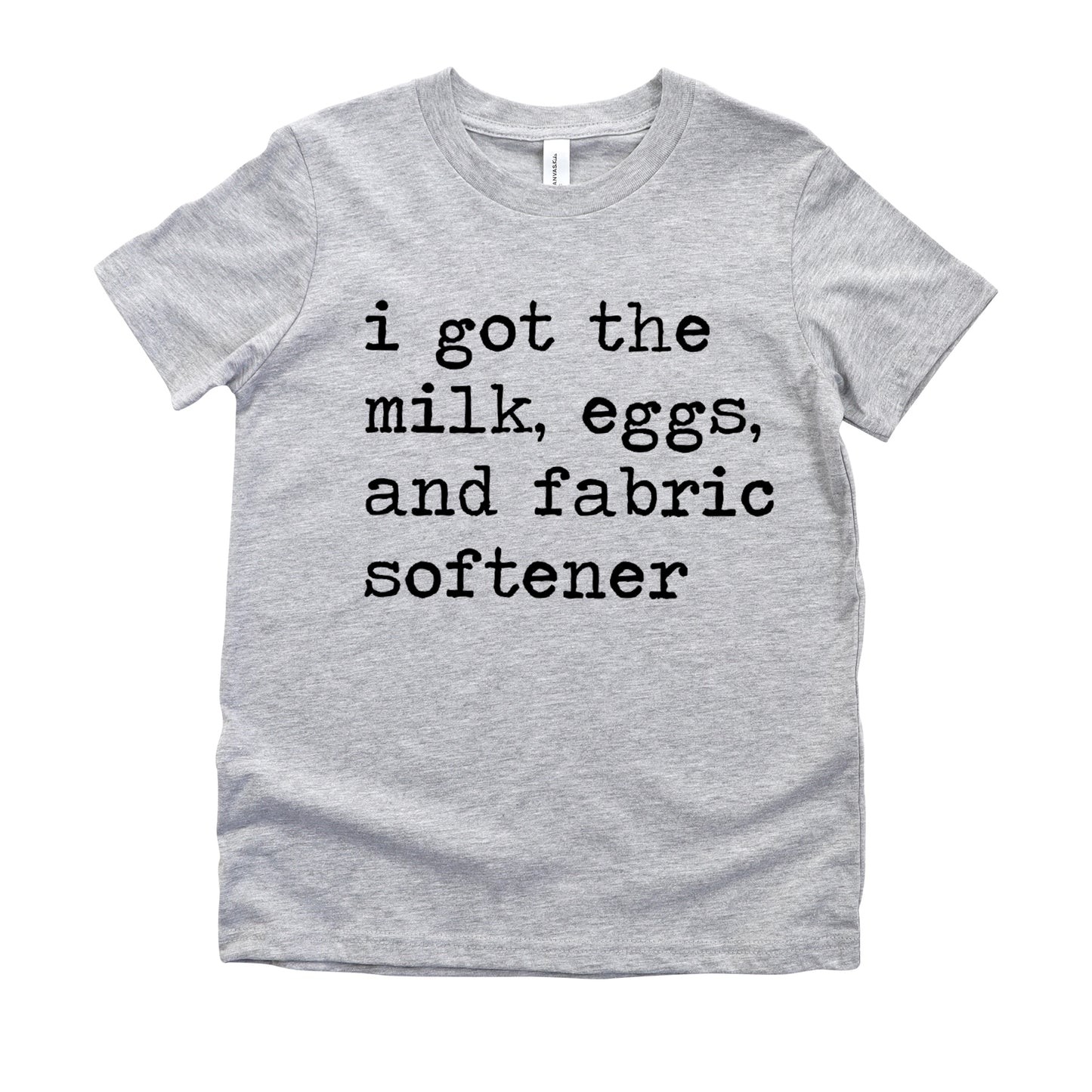 I Got The Milk Eggs And Fabric Softener - Short Sleeve Kids Shirt