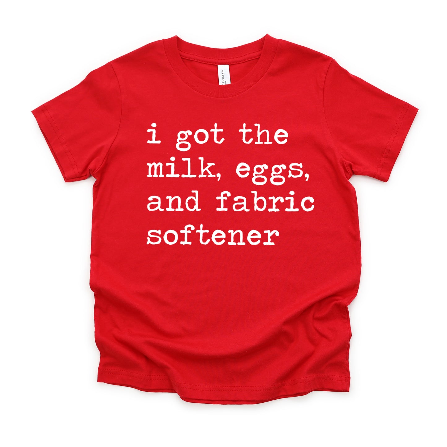 I Got The Milk Eggs And Fabric Softener - Short Sleeve Kids Shirt